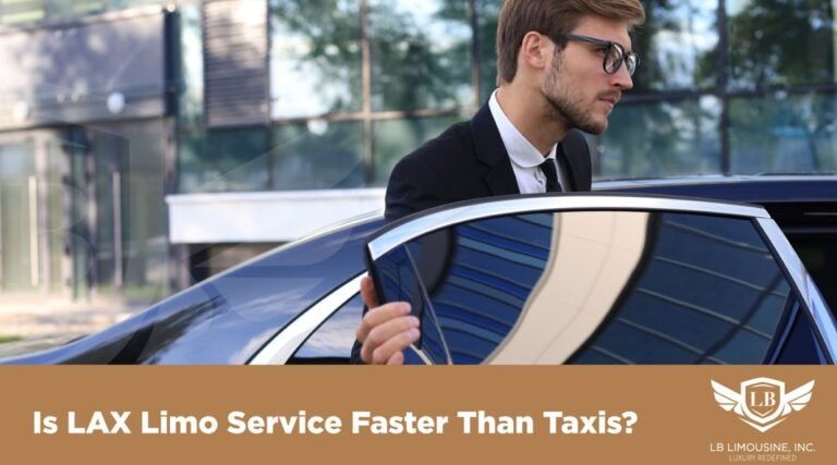 Is LAX Limo Service Faster Than Taxis? LAX Limo Service